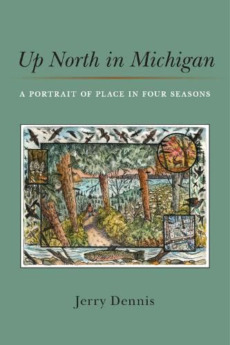 Cover image for Up North in Michigan: A Portrait of Place in Four Seasons