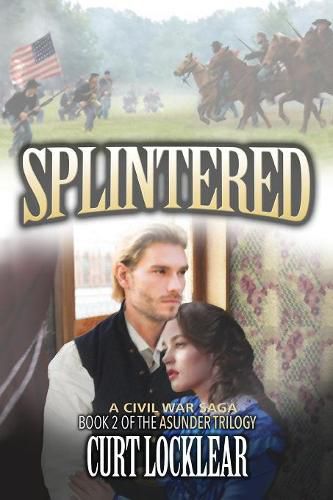 Cover image for Splintered: A Civil War Saga