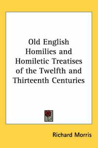 Cover image for Old English Homilies and Homiletic Treatises of the Twelfth and Thirteenth Centuries