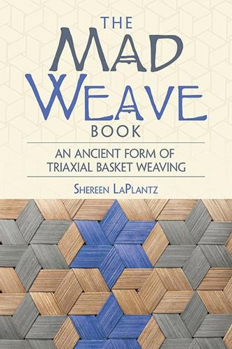 Cover image for Mad Weave Book: Learn an Ancient Form of Triaxial Weaving