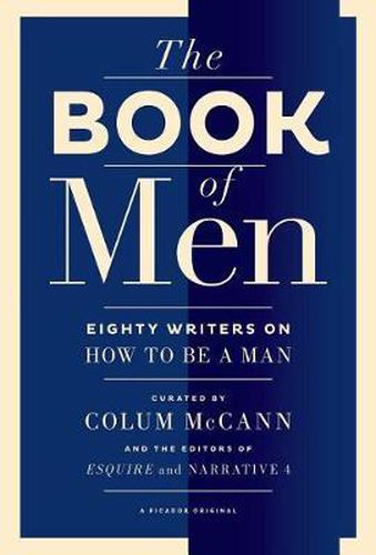The Book of Men: Eighty Writers on How to Be a Man