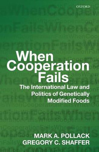 Cover image for When Cooperation Fails: The International Law and Politics of Genetically Modified Foods