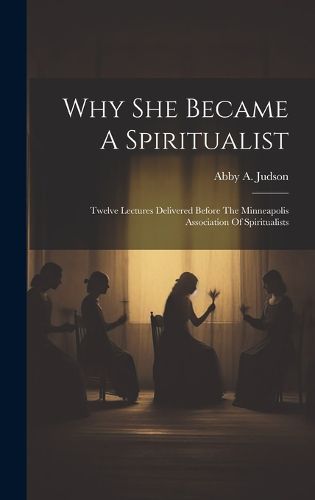 Cover image for Why She Became A Spiritualist