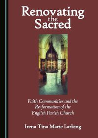 Cover image for Renovating the Sacred: Faith Communities and the Re-formation of the English Parish Church