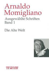 Cover image for Ausgewahlte Schriften zur Geschichte und Geschichtsschreibung: Band 1: Die Alte Welt