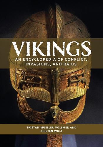 Vikings: An Encyclopedia of Conflict, Invasions, and Raids