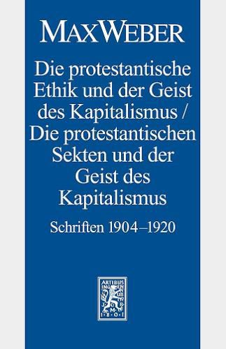 Cover image for Max Weber-Studienausgabe: Band I/18: Die protestantische Ethik und der Geist des Kapitalismus / Die protestantischen Sekten und der Geist des Kapitalismus. Schriften 1904-1920