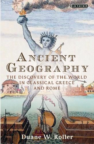 Cover image for Ancient Geography: The Discovery of the World in Classical Greece and Rome