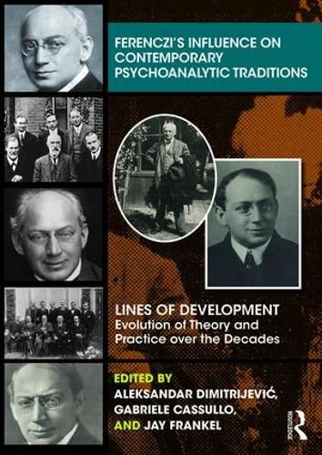 Cover image for Ferenczi's Influence on Contemporary Psychoanalytic Traditions: Lines of Development--Evolution of Theory and Practice over the Decades