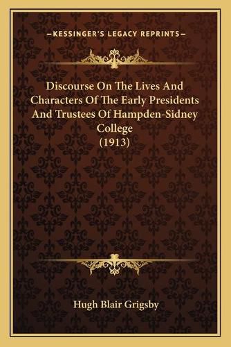 Discourse on the Lives and Characters of the Early Presidents and Trustees of Hampden-Sidney College (1913)