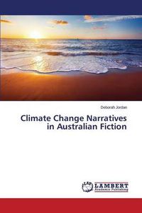 Cover image for Climate Change Narratives in Australian Fiction