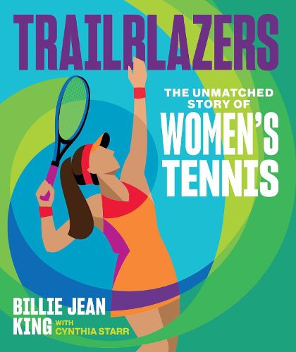 Cover image for Trailblazers: The Unmatched Story of Women's Tennis