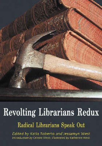 Cover image for Revolting Librarians Redux: Radical Librarians Speak Out