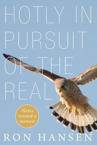 Cover image for Hotly in Pursuit of the Real: Notes Toward a Memoir