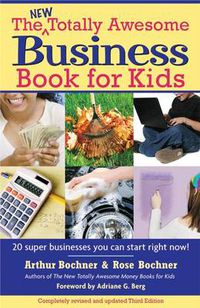 Cover image for New Totally Awesome Business Book for Kids: Revised Edition