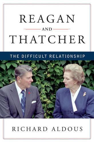 Cover image for Reagan and Thatcher: The Difficult Relationship