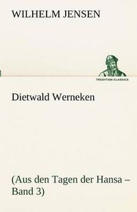 Cover image for Dietwald Werneken: (Aus den Tagen der Hansa - Band 3)