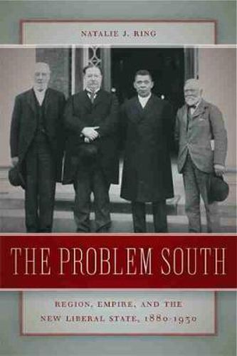 Cover image for The Problem South: Region, Empire and the New Liberal State,  1880-1930