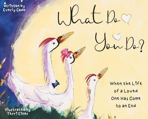 Cover image for What Do You Do?: When the Life of a Loved One Has Come to an End