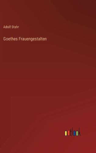 Cover image for Goethes Frauengestalten