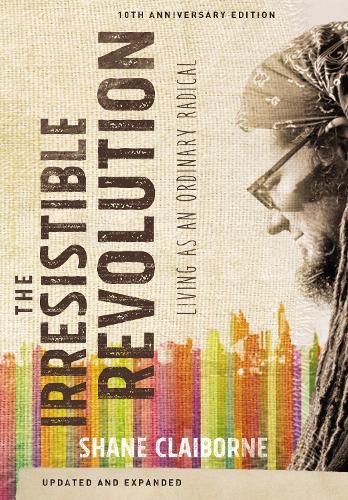 Cover image for The Irresistible Revolution, Updated and Expanded: Living as an Ordinary Radical