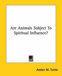 Cover image for Are Animals Subject to Spiritual Influence?