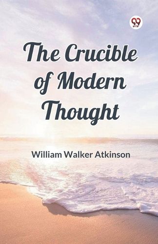 Cover image for The Crucible of Modern Thought