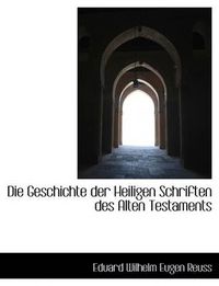 Cover image for Die Geschichte Der Heiligen Schriften Des Alten Testaments