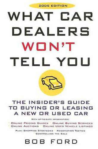 What Car Dealers Won't Tell You (2005 Edition): Revised Edition