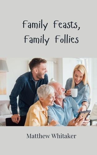 Cover image for Family Feasts, Family Follies