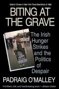 Cover image for Biting at the Grave: The Irish Hunger Strikes and the Politics of Despair