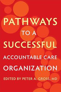 Cover image for Pathways to a Successful Accountable Care Organization