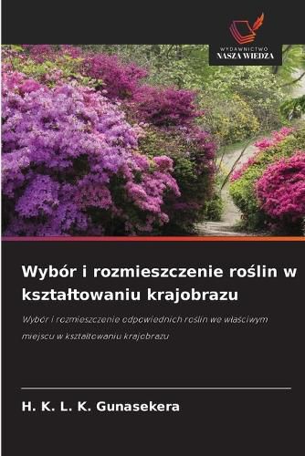 Cover image for Wybor i rozmieszczenie roślin w ksztaltowaniu krajobrazu