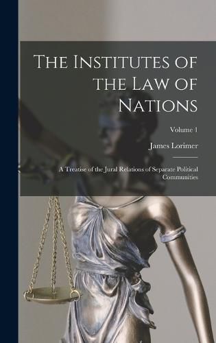 Cover image for The Institutes of the Law of Nations