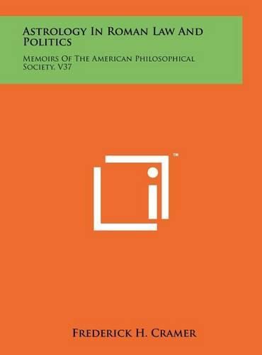 Cover image for Astrology in Roman Law and Politics: Memoirs of the American Philosophical Society, V37