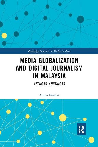 Cover image for Media Globalization and Digital Journalism in Malaysia: Network Newswork