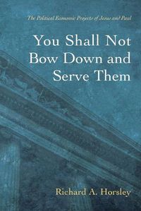 Cover image for You Shall Not Bow Down and Serve Them