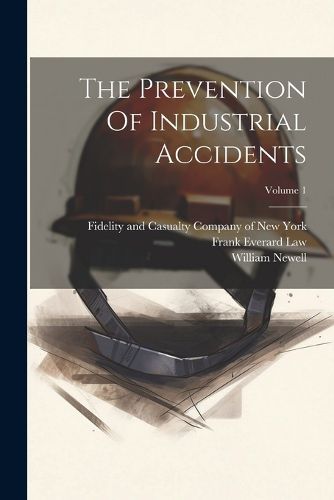 The Prevention Of Industrial Accidents; Volume 1