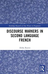 Cover image for Discourse Markers in Second Language French