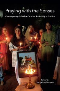 Cover image for Praying with the Senses: Contemporary Orthodox Christian Spirituality in Practice