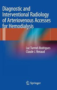 Cover image for Diagnostic and Interventional Radiology of Arteriovenous Accesses for Hemodialysis