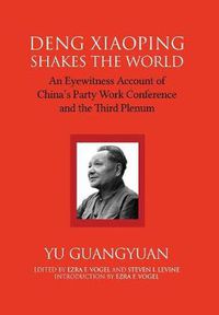 Cover image for Deng Xiaoping Shakes the World: An Eyewitness Account of China's Party Work Conference and the Third Plenum