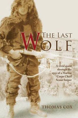 The Last Wolf: A vivid quest through the eyes of a Marine Corps Chief Scout Sniper