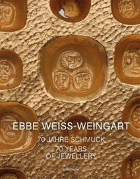 Cover image for Ebbe Weiss-Weingart: 70 Years of Jewellery