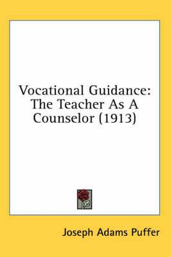 Cover image for Vocational Guidance: The Teacher as a Counselor (1913)