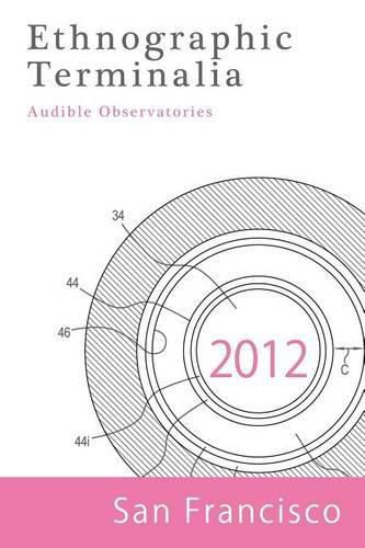 Cover image for Ethnographic Terminalia, San Francisco, 2012: Audible Observatories