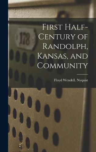 Cover image for First Half-century of Randolph, Kansas, and Community
