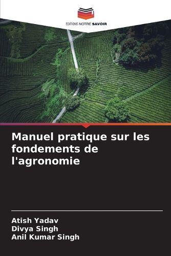 Cover image for Manuel pratique sur les fondements de l'agronomie