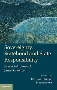 Cover image for Sovereignty, Statehood and State Responsibility: Essays in Honour of James Crawford