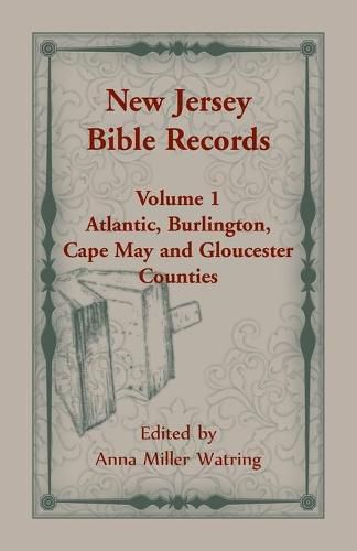 Cover image for New Jersey Bible Records: Volume 1, Atlantic, Burlington, Cape May and Gloucester Counties